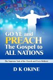Go Ye Therefore and Preach the Gospel to All Nations (eBook, ePUB) Go Ye Therefore and Preach the Gospel to All Nations (eBook, ePUB)