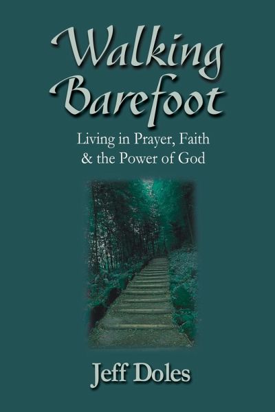 Walking Barefoot: Living in Prayer, Faith and the Power of God (eBook, ePUB) Walking Barefoot: Living in Prayer, Faith and the Power of God (eBook, ePUB)