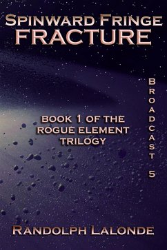 Spinward Fringe Broadcast 5: Fracture (eBook, ePUB) - Lalonde, Randolph
