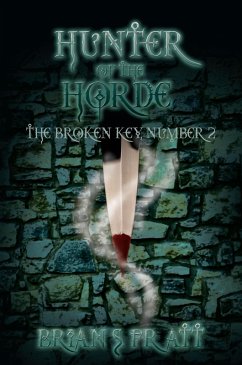 Hunter of the Horde: The Broken Key #2 (The Broken Key Trilogy, #2) (eBook, ePUB) - Pratt, Brian S.