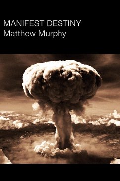 Manifest Destiny (eBook, ePUB) - Murphy, Matthew