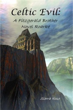 Celtic Evil: A Fitzgerald Brother Novel: Roarke (Celtic Evil: The Fitzgerald Brothers, #1) (eBook, ePUB) - Rose, Sierra