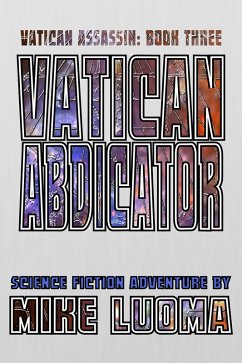 Vatican Abdicator (The Vatican Assassin Trilogy, #3) (eBook, ePUB) - Luoma, Mike