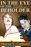 In The Eye of The Beholder (Seen Through the Phantom's Eyes, #1) (eBook, ePUB) In The Eye of The Beholder (Seen Through the Phantom's Eyes, #1) (eBook, ePUB)