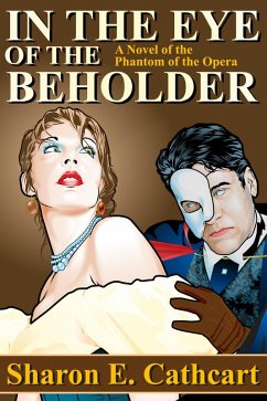 In The Eye of The Beholder (Seen Through the Phantom's Eyes, #1) (eBook, ePUB) Cover In The Eye of The Beholder (Seen Through the Phantom's Eyes, #1) (eBook, ePUB)