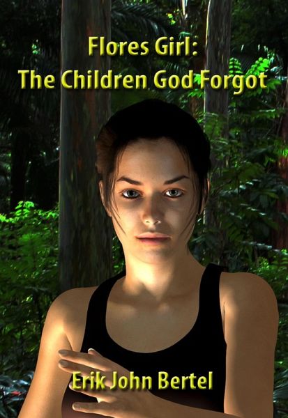 Flores Girl: The Children God Forgot (eBook, ePUB) Flores Girl: The Children God Forgot (eBook, ePUB)
