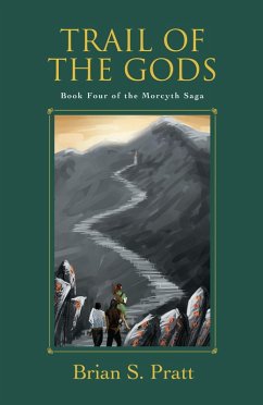 Trail of the Gods: The Morcyth Saga Book Four (eBook, ePUB) - Pratt, Brian S.