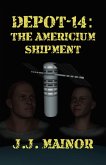Depot-14: The Americium Shipment (eBook, ePUB) Depot-14: The Americium Shipment (eBook, ePUB)