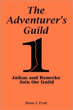 The Adventurer's Guild: #1-Jaikus and Reneeke Join the Guild (eBook, ePUB) - Pratt, Brian S.