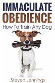 Immaculate Obedience: How To Train Any Dog (eBook, ePUB)