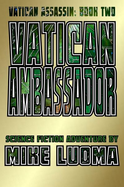 Vatican Ambassador (The Vatican Assassin Trilogy, #2) (eBook, ePUB) Vatican Ambassador (The Vatican Assassin Trilogy, #2) (eBook, ePUB)