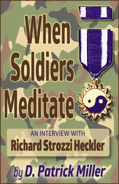 Cover When Soldiers Meditate: an interview with Richard Strozzi Heckler (eBook, ePUB)