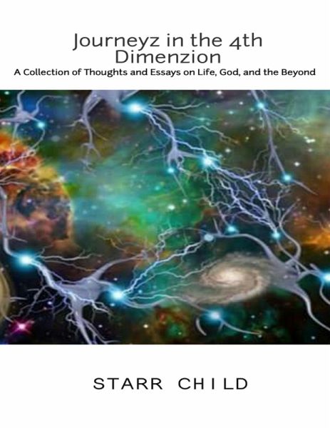 Journeyz In the 4th Dimenzion: A Collection of Thoughts & Essays on Life, God, and the Beyond (eBook, ePUB) Journeyz In the 4th Dimenzion: A Collection of Thoughts & Essays on Life, God, and the Beyond (eBook, ePUB)