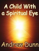 A Child With a Spiritual Eye (eBook, ePUB) A Child With a Spiritual Eye (eBook, ePUB)
