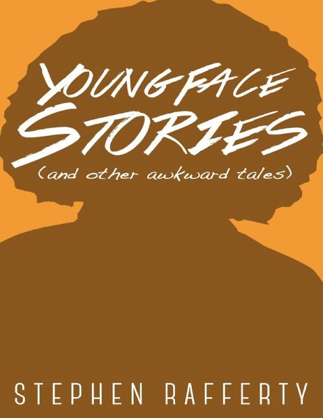 Young Face Stories (And Other Awkward Tales) (eBook, ePUB) Young Face Stories (And Other Awkward Tales) (eBook, ePUB)