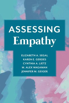 Assessing Empathy (eBook, ePUB) - Segal, Elizabeth; Gerdes, Karen; Lietz, Cynthia; Wagaman, M. Alex; Geiger, Jennifer