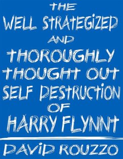 Cover The Well Strategized and Thoroughly Thought Out Self Destruction of Harry Flynnt (eBook, ePUB)
