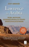 Lawrence în Arabia. Razboi, mistificare, nesabuin¿a imperiala ¿i crearea Orientului Mijlociu modern (eBook, ePUB)
