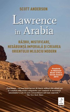 Lawrence în Arabia. Razboi, mistificare, nesabuin¿a imperiala ¿i crearea Orientului Mijlociu modern (eBook, ePUB) - Anderson, Scott