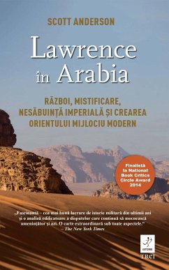 Lawrence în Arabia. Război, mistificare, nesăbuință imperială și crearea Orientului Mijlociu modern (eBook, ePUB) - Anderson, Scott