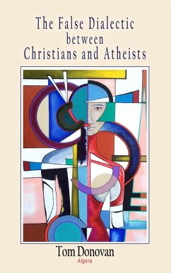 False Dialectic between Christians and Atheists (eBook, ePUB) - Donovan, Tom