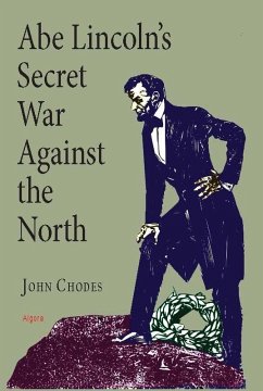 Cover Abe Lincoln's Secret War Against The North (eBook, ePUB)