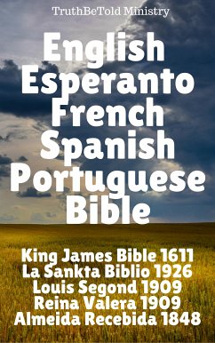 English Esperanto French Spanish Portuguese Bible (eBook, ePUB) - Ministry, TruthBeTold; Halseth, Joern Andre; James, King; Zamenhof, Ludwik Lazar; Segond, Louis; De Valera, Cipriano; Ferreira, João