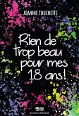 Rien de trop beau pour mes 18 ans ! (eBook, PDF)