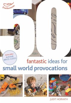 50 Fantastic Ideas for Small World Provocations (eBook, PDF) - Horvath, Judit