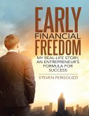 Early Financial Freedom: My Real - Life Story, an Entrepreneur's Formula for Success (eBook, ePUB)