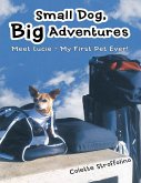Small Dog, Big Adventures: Meet Lucie - My First Pet Ever! (eBook, ePUB)