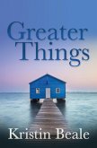 Greater Things (eBook, ePUB)