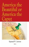 America the Beautiful Or America the Caput (eBook, ePUB)