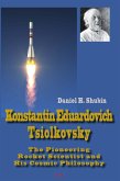 Konstantin Eduardovich Tsiolkovsky (eBook, ePUB) Konstantin Eduardovich Tsiolkovsky (eBook, ePUB)