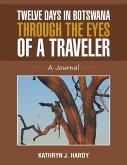 Twelve Days In Botswana Through the Eyes of a Traveler (eBook, ePUB)