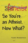So You're an Atheist. Now What? (eBook, ePUB)