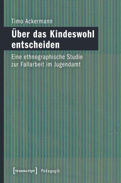 Über das Kindeswohl entscheiden (eBook, PDF) - Ackermann, Timo