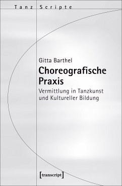 Choreografische Praxis (eBook, PDF) - Barthel, Gitta