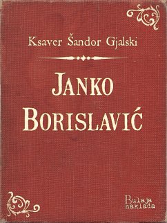 Janko Borislavić (eBook, ePUB) - Gjalski, Ksaver Šandor