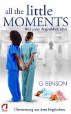 All the Little Moments - Weil jeder Augenblick zählt (eBook, ePUB) All the Little Moments - Weil jeder Augenblick zählt (eBook, ePUB)