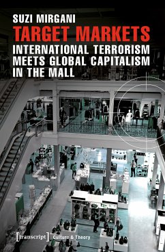 Target Markets - International Terrorism Meets Global Capitalism in the Mall (eBook, PDF) - Mirgani, Suzi