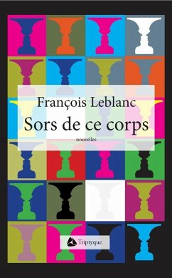 Sors de ce corps (eBook, ePUB) - Francois Leblanc, Leblanc