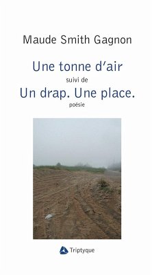 Une tonne d'air et Un drap. Une place (eBook, ePUB) - Maude Smith Gagnon, Smith Gagnon