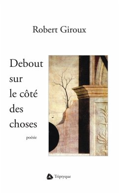 Debout sur le cote des choses (eBook, ePUB) - Robert Giroux, Giroux