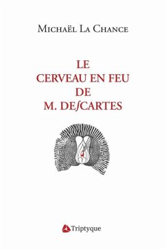 Le cerveau en feu de M. Descartes (eBook, ePUB) - Michael La Chance, La Chance