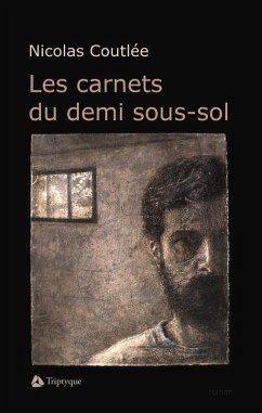 Les carnets du demi sous-sol (eBook, ePUB) - Nicolas Coutlee, Coutlee