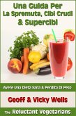 Una Guida Per La Spremuta, Cibi Crudi & Supercibi - Avere Una Dieta Sana & Perdita Di Peso (eBook, ePUB)