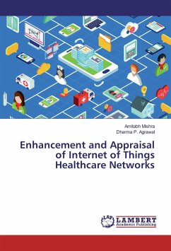 Enhancement and Appraisal of Internet of Things Healthcare Networks - Mishra, Amitabh;Agrawal, Dharma P.