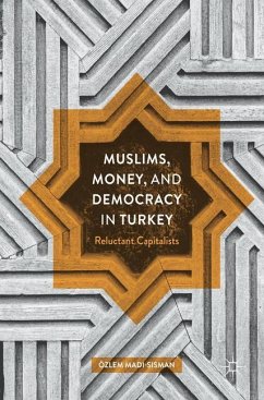 Muslims, Money, and Democracy in Turkey - Madi-Sisman, Özlem