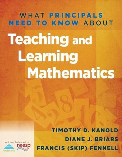 What Principals Need to Know About Teaching and Learning Mathematics (eBook, ePUB) - Kanold, Tinothy D.; Briars, Diane